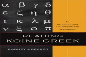 Reading Koine Greek_ An Introduction and Integrated Workbook.